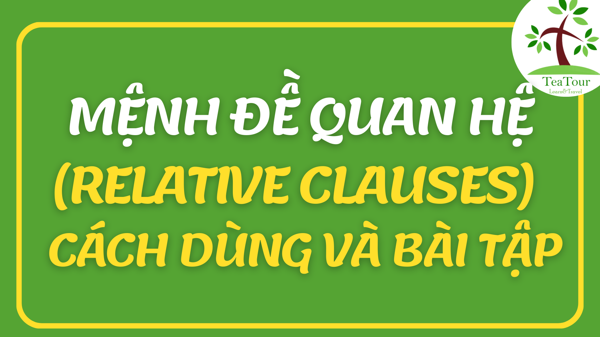 m-nh-quan-h-relative-clauses-c-ch-d-ng-v-b-i-t-p-ti-ng-anh